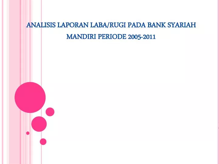 analisis laporan laba rugi pada bank syariah mandiri periode 2005 2011