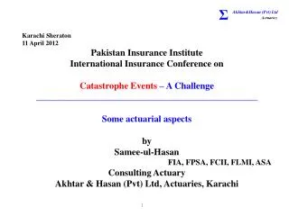 Karachi Sheraton 11 April 2012 Pakistan Insurance Institute International Insurance Conference on
