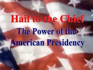 hail to the chief