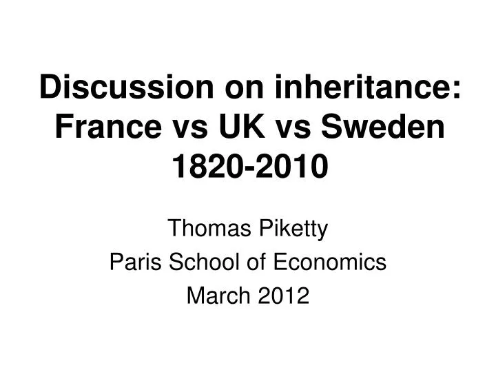 discussion on inheritance france vs uk vs sweden 1820 2010