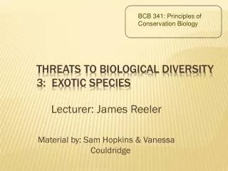 Threats to biological diversity 3: Exotic Species