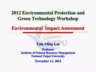 2012 Environmental Protection and Green Technology Workshop Environmental Impact Assessment