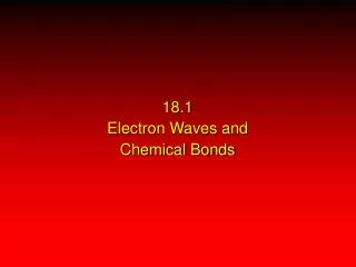 18.1 Electron Waves and Chemical Bonds