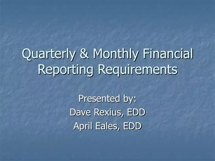 quarterly monthly financial reporting requirements