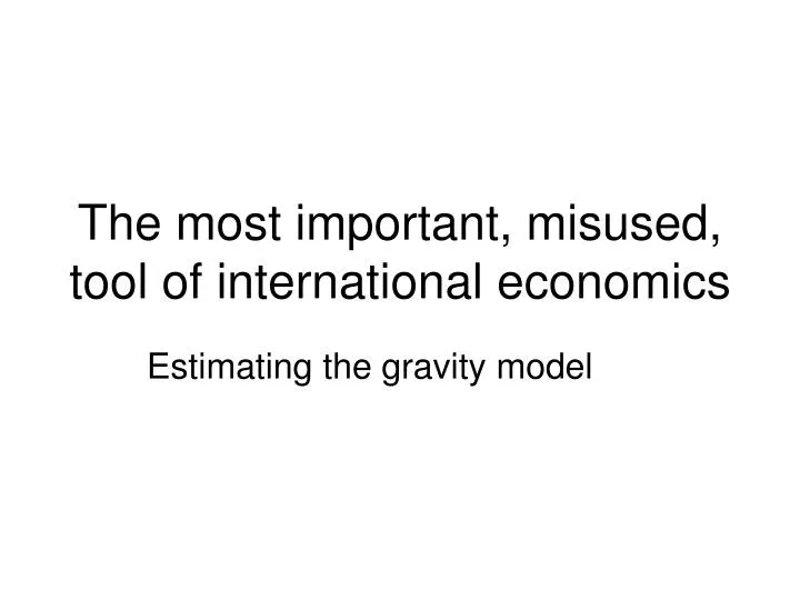 the most important misused tool of international economics