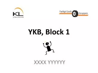 YKB, Block 1