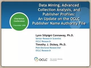 Lynn Silipigni Connaway, Ph.D. Senior Research Scientist OCLC Research Timothy J. Dickey, Ph.D.