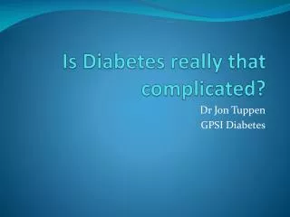 Is Diabetes really that complicated?