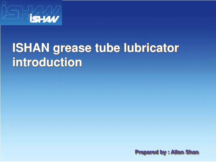 ishan grease tube lubricator introduction