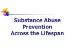 Substance Abuse Prevention Across the Lifespan - slide 1