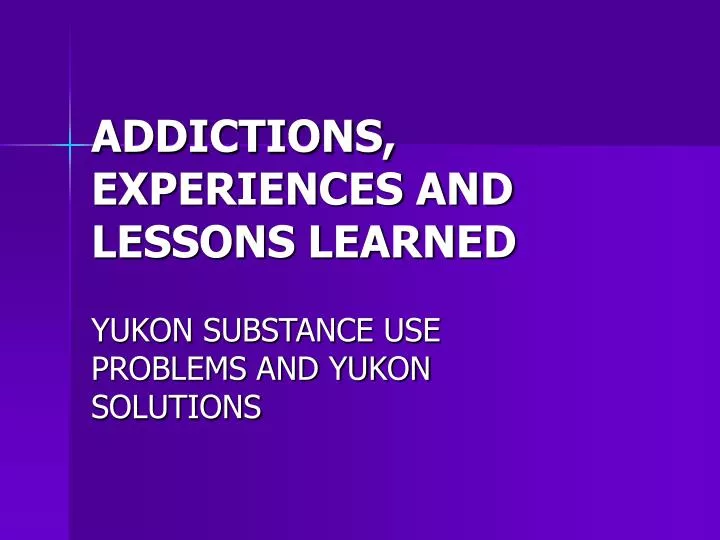 addictions experiences and lessons learned
