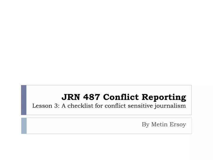 jrn 487 conflict reporting lesson 3 a checklist for conflict sensitive journalism