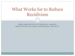 What Works for to Reduce Recidivism