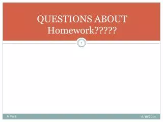 QUESTIONS ABOUT Homework?????