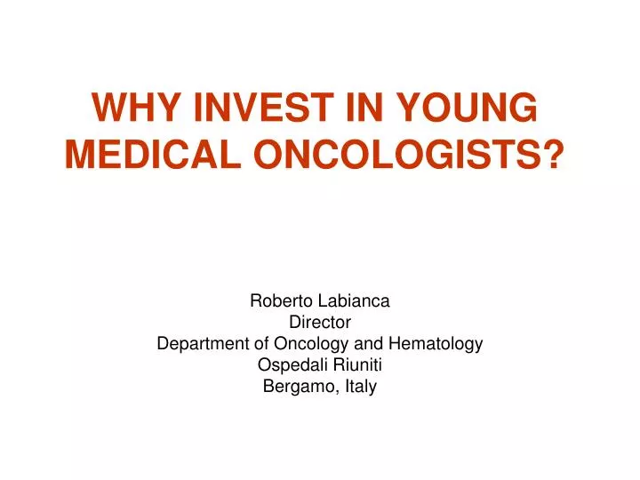why invest in young medical oncologists
