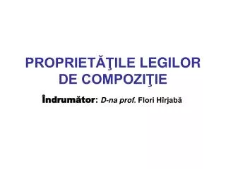 propriet ile legilor de compozi ie