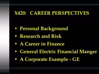 X420: CAREER PERSPECTIVES Personal Background Research and Risk A Career in Finance