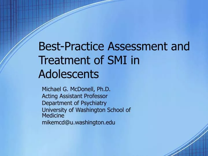 best practice assessment and treatment of smi in adolescents