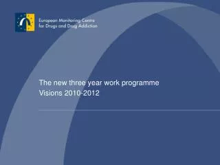 The new three year work programme Visions 2010-2012