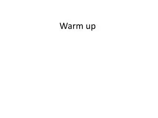 Warm up