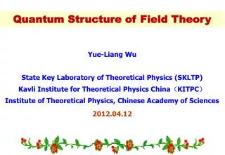 Yue-Liang Wu State Key Laboratory of Theoretical Physics (SKLTP)