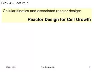 Cellular kinetics and associated reactor design: Reactor Design for Cell Growth