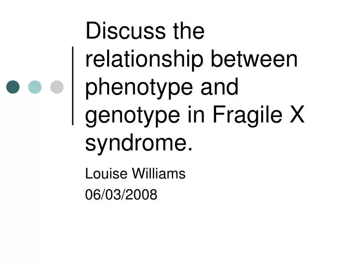 discuss the relationship between phenotype and genotype in fragile x syndrome