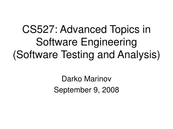 cs527 advanced topics in software engineering software testing and analysis
