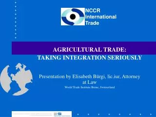 AGRICULTURAL TRADE: TAKING INTEGRATION SERIOUSLY