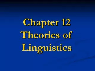 Chapter 12 Theories of Linguistics