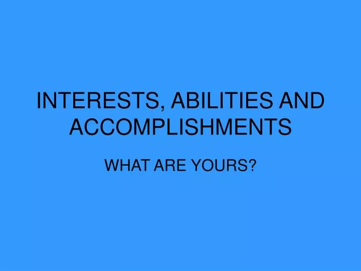 interests abilities and accomplishments