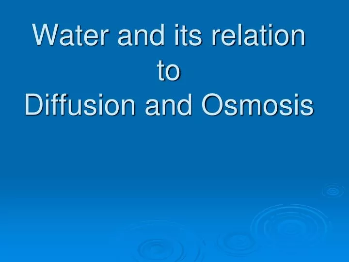 water and its relation to diffusion and osmosis