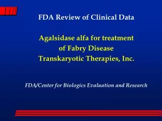 FDA Review of Clinical Data Agalsidase alfa for treatment of Fabry Disease