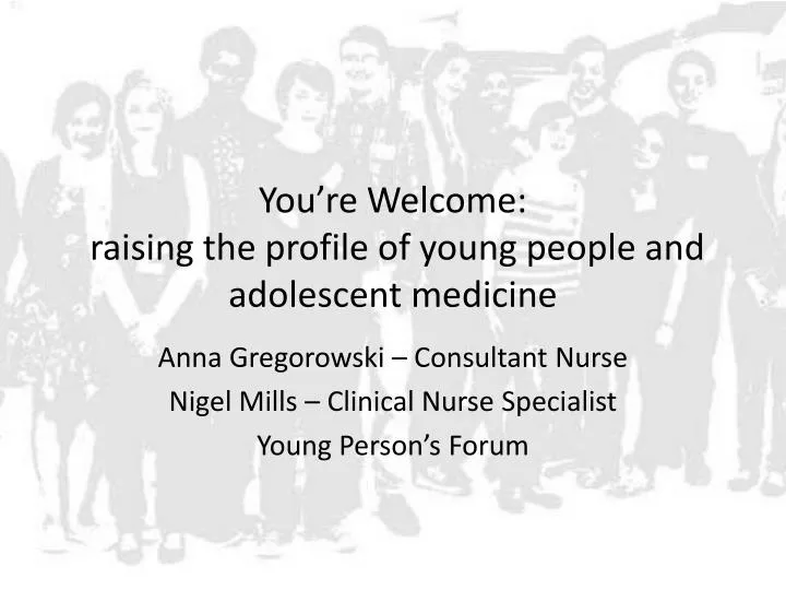 you re welcome raising the profile of young people and adolescent medicine