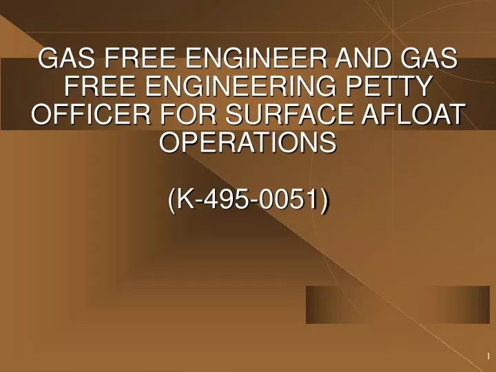 gas free engineer and gas free engineering petty officer for surface afloat operations k 495 0051