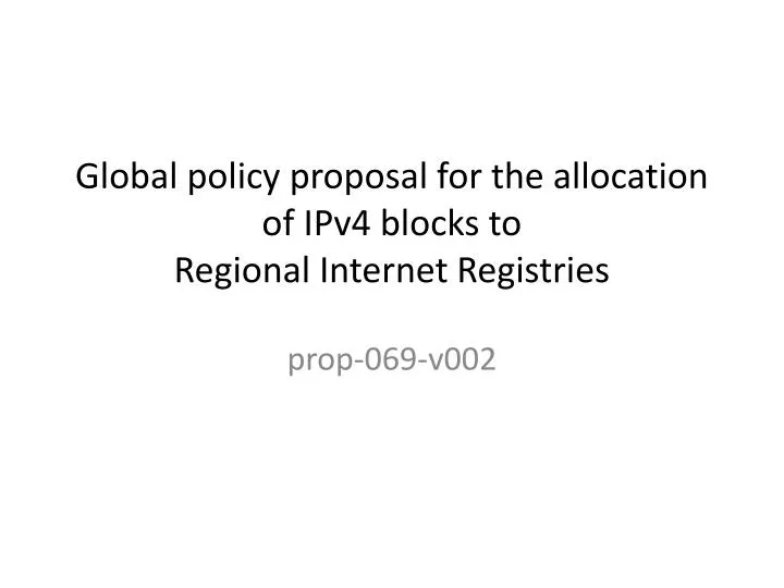global policy proposal for the allocation of ipv4 blocks to regional internet registries