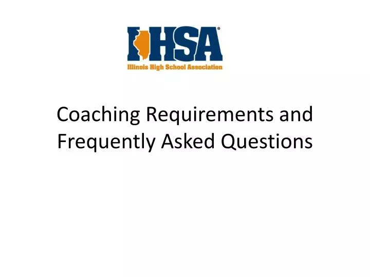 coaching requirements and frequently asked questions