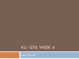 KU -076 Week 4