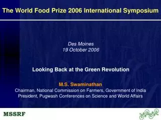 M.S. Swaminathan Chairman, National Commission on Farmers, Government of India