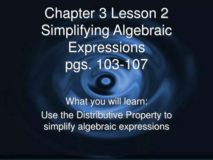 chapter 3 lesson 2 simplifying algebraic expressions pgs 103 107