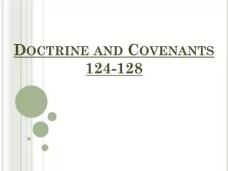 Doctrine and Covenants 124-128