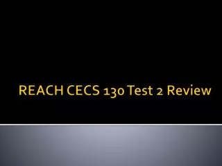 REACH CECS 130 Test 2 Review