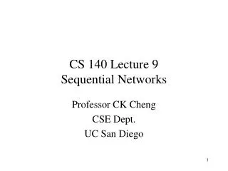 CS 140 Lecture 9 Sequential Networks