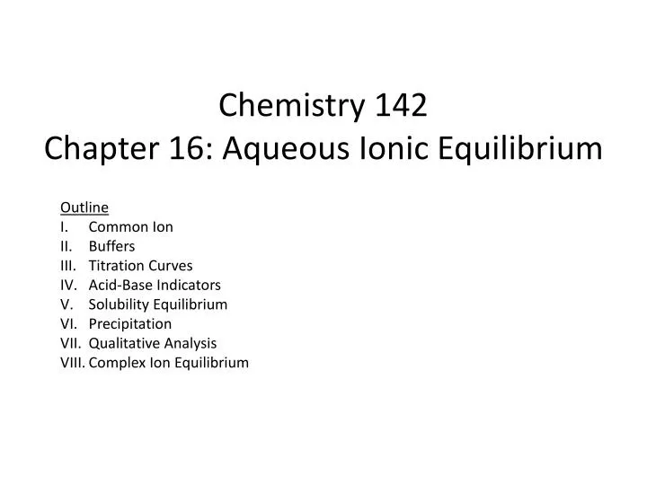 chemistry 142 chapter 16 aqueous ionic equilibrium