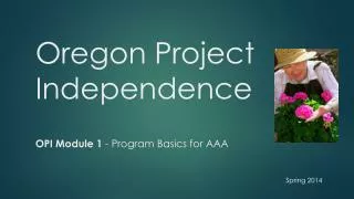 Oregon Project Independence OPI Module 1 - Program Basics for AAA