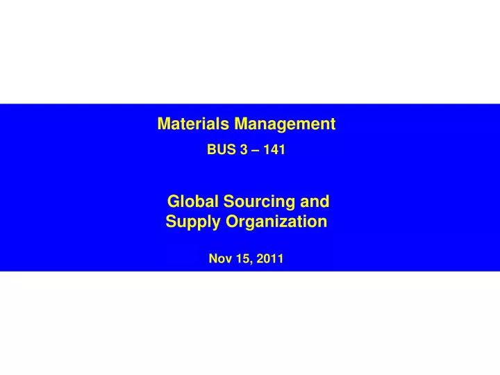 materials management bus 3 141 global sourcing and supply organization nov 15 2011