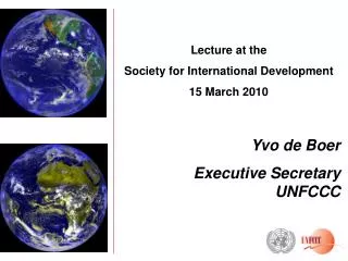 Lecture at the Society for International Development 15 March 2010 Yvo de Boer