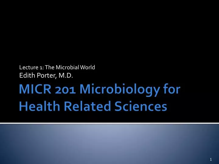 lecture 1 the microbial world edith porter m d