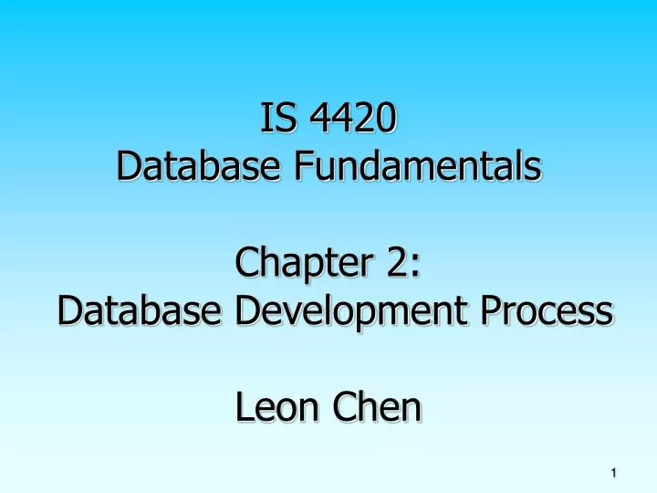 is 4420 database fundamentals chapter 2 database development process leon chen