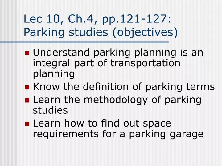 lec 10 ch 4 pp 121 127 parking studies objectives